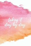 Book cover for Taking it day by day - A Grief Notebook