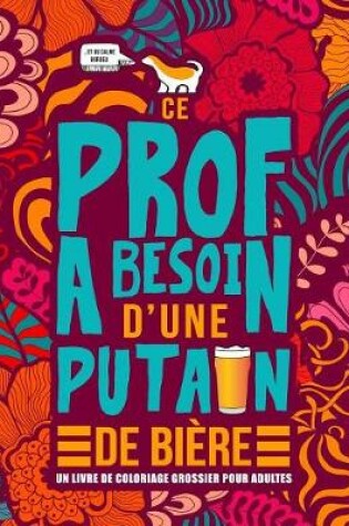 Cover of Ce prof a besoin d'une putain de biere