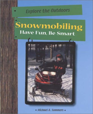 Book cover for Snowmobiling: Have Fun, be Sma