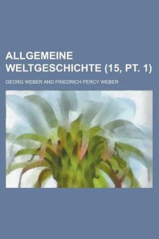 Cover of Allgemeine Weltgeschichte (15, PT. 1)