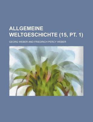 Book cover for Allgemeine Weltgeschichte (15, PT. 1)