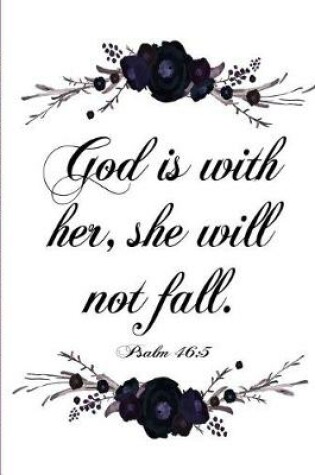 Cover of God Is With Her She Will Not Fall Psalm 46