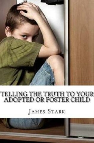 Cover of Telling the Truth to Your Adopted or Foster Child