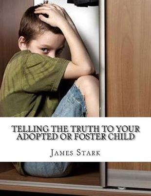 Book cover for Telling the Truth to Your Adopted or Foster Child