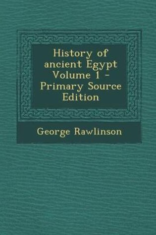 Cover of History of Ancient Egypt Volume 1 - Primary Source Edition