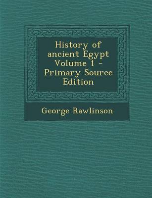 Book cover for History of Ancient Egypt Volume 1 - Primary Source Edition