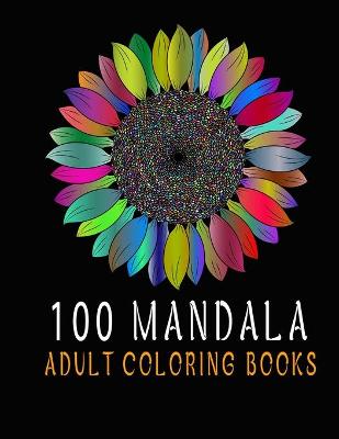 Book cover for 100 Mandala Adult Coloring Books