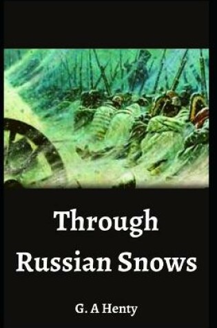Cover of Through Russian Snows G. A Henty