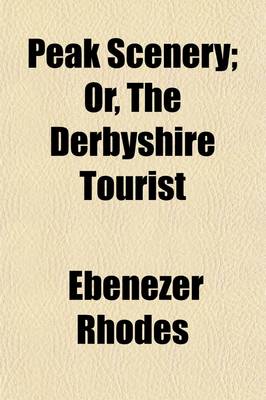 Book cover for Peak Scenery; Or, the Derbyshire Tourist