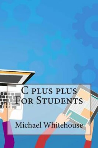 Cover of C Plus Plus for Students