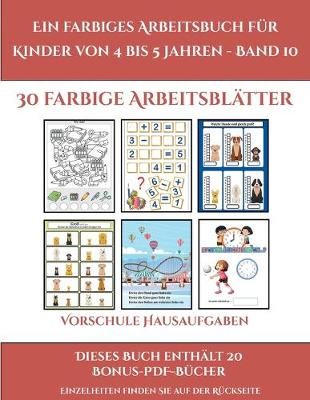 Cover of Vorschule Hausaufgaben (Ein farbiges Arbeitsbuch für Kinder von 4 bis 5 Jahren - Band 10)