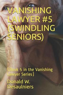 Book cover for Vanishing Lawyer #5 (Swindling Seniors)