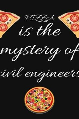 Cover of PIZZA is the mystery of civil engineers