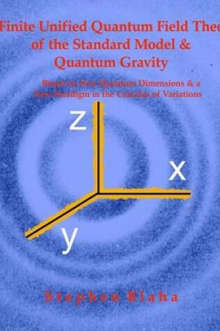 Cover of A Finite Unified Quantum Field Theory of the Elementary Particle Standard Model and Quantum Gravity