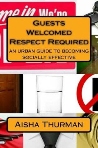 Cover of Guests Welcomed Respect Required An Urban Guide To Becoming Socially Effective