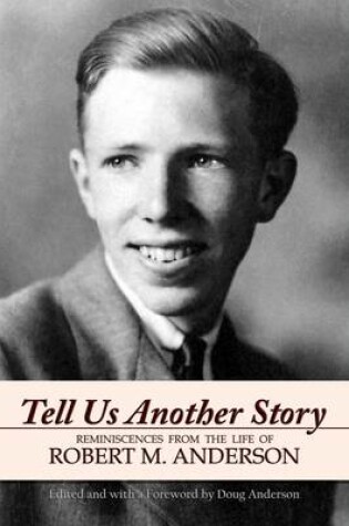 Cover of Tell Us Another Story: Reminiscences from the Life of Robert M. Anderson