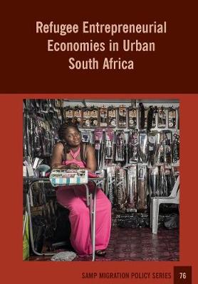 Cover of Refugee Entrepreneurial Economies in Urban South Africa