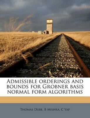 Book cover for Admissible Orderings and Bounds for Grobner Basis Normal Form Algorithms