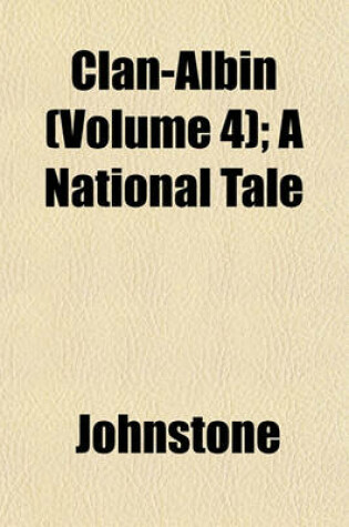 Cover of Clan-Albin (Volume 4); A National Tale