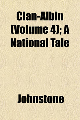 Book cover for Clan-Albin (Volume 4); A National Tale