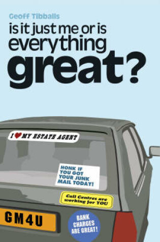 Cover of Is it Just Me or is Everything Great?