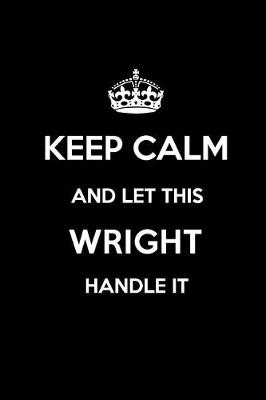 Book cover for Keep Calm and Let This Wright Handle It