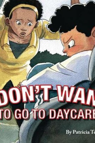 Cover of I Don't Want to Go to Daycare