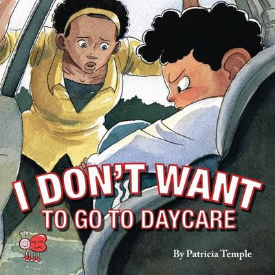 Cover of I Don't Want to Go to Daycare