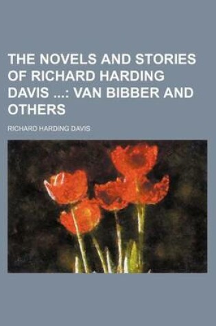 Cover of The Novels and Stories of Richard Harding Davis (Volume 11); Van Bibber and Others
