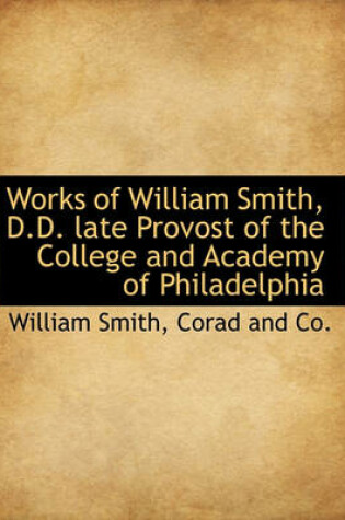 Cover of Works of William Smith, D.D. Late Provost of the College and Academy of Philadelphia