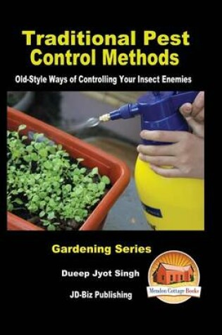 Cover of Traditional Pest Control Methods - Old-Style Ways of Controlling Your Insect Enemies