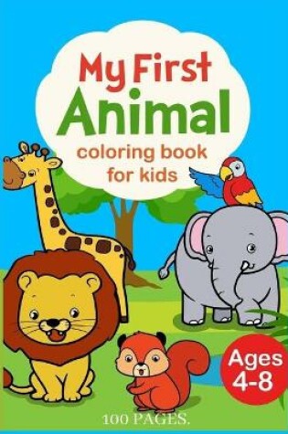 Cover of My first animal coloring book for kids ages 4-8.