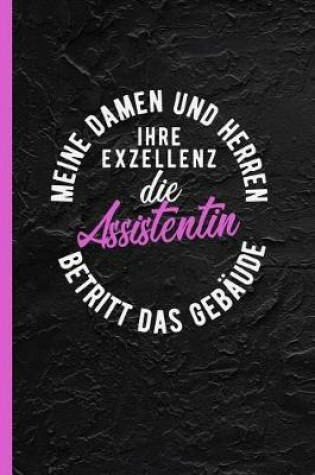 Cover of Meine Damen und Herren ihre Exzellenz die Assistentin betritt das Gebaude