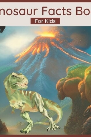 Cover of Dinosaur Facts Book For Kids