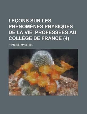 Book cover for Lecons Sur Les Phenomenes Physiques de La Vie, Professees Au College de France (4)