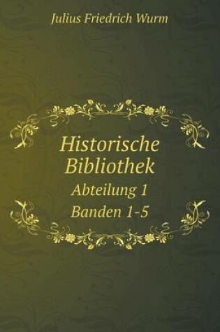 Cover of Historische Bibliothek Abteilung 1. Banden 1-5