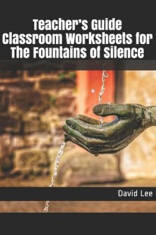Cover of Teacher's Guide Classroom Worksheets for The Fountains of Silence