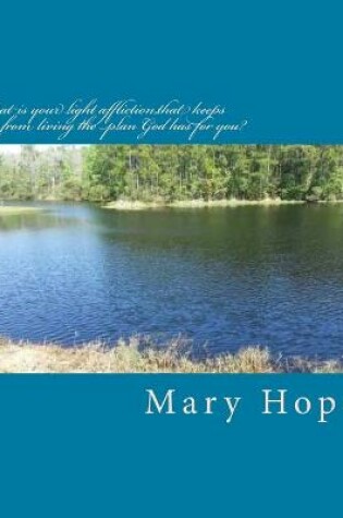 Cover of What is your light affliction, that keeps you from living the plan God has for you?