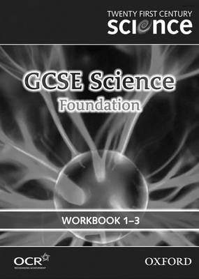 Book cover for Twenty First Century Science GCSE Science Foundation Level Workbook B1, C1, P1