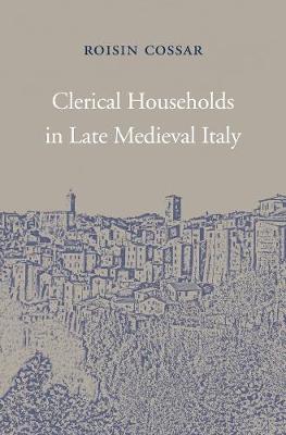 Cover of Clerical Households in Late Medieval Italy