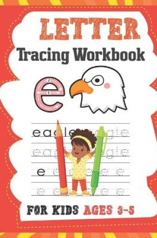 Cover of Letter Tracing Workbook For Kids Ages 3-5