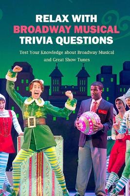 Book cover for Relax with Broadway Musical Trivia Questions