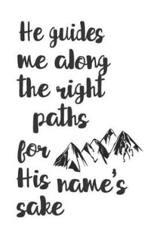 Cover of He guides me along the right paths for His name's sake