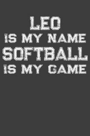 Cover of Leo Is My Name Softball Is My Game