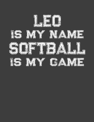 Book cover for Leo Is My Name Softball Is My Game