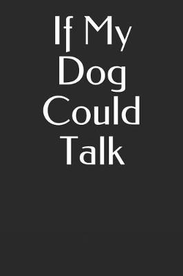 Book cover for If My Dog Could Talk