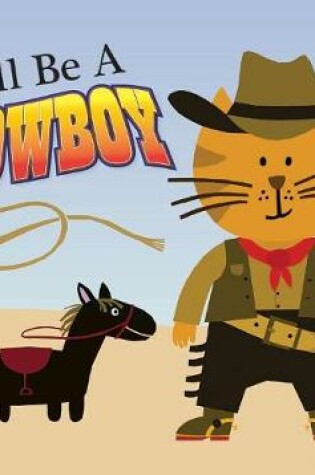 Cover of I'll Be a Cowboy