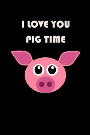 Cover of I Love You PIG Time