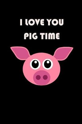 Book cover for I Love You PIG Time