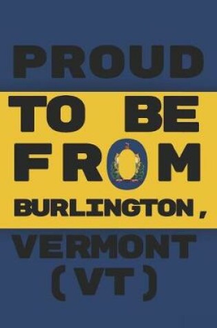 Cover of Proud to Be from Burlington, Vermont (Vt)